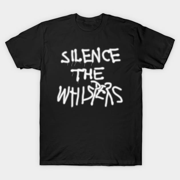 Silence the Whispers T-Shirt by RobinBegins